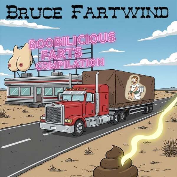 Bruce Fartwind - Boobilicious Farts Compilation - a funny country music CD Cover shows a truck with a toilet and a diner with neon letters and a pair of boobs. In front there is a turd.